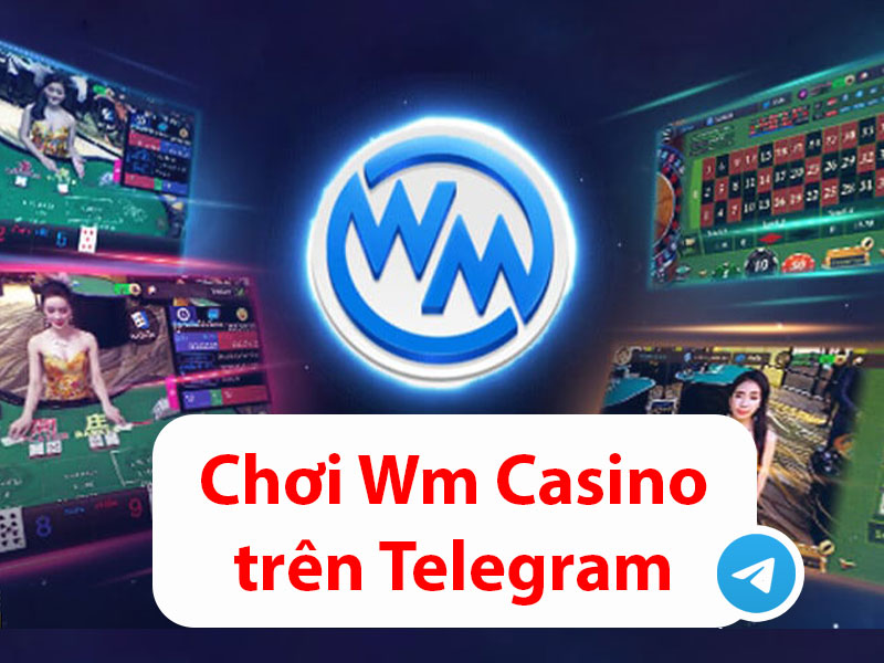 choi-wm-casino-tren-telegram